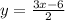 y= \frac{3x-6}{2}&#10;