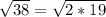 \sqrt{38} = \sqrt{2*19}