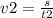 v2= \frac{s}{t2}