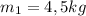 m_1=4,5kg