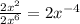 \frac{2 x^{2} }{2 x^{6} } = 2 x^{-4}