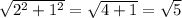 \sqrt{2^2+1^2}= \sqrt{4+1} = \sqrt{5}