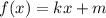 f(x)=kx+m