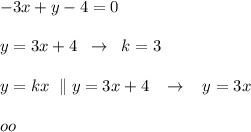 -3x+y-4=0\\\\y=3x+4\; \; \to \; \; k=3\\\\y=kx\; \parallel y=3x+4\; \; \; \to \; \; \; y=3x\\\\oo