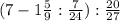 (7-1 \frac{5}{9}: \frac{7}{24}): \frac{20}{27}