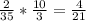 \frac{2}{35}* \frac{10}{3}= \frac{4}{21}