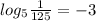 log_{5} \frac{1}{125}=-3