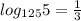 log_{125}5= \frac{1}{3}