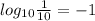 log_{10} \frac{1}{10}=-1