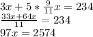 3x+5* \frac{9}{11} x=234 \\ \frac{33x+64x}{11}=234 \\ 97x= 2574