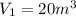 V_1=20m^3