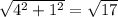 \sqrt{4 ^{2}+1^{2} } = \sqrt{17}