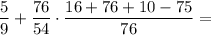 \displaystyle \frac59 +\frac{76}{54} \cdot \frac{16+76+10-75}{76} =