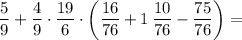 \displaystyle \frac59 +\frac49 \cdot \frac {19}6 \cdot \bigg( \frac{16}{76} +1\, \frac{10}{76} -\frac{75}{76} \bigg) =