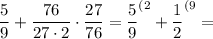 \displaystyle \frac59 +\frac{76}{27\cdot 2} \cdot \frac{27}{76} =\frac59 ^{(2} +\frac12 ^{(9} =