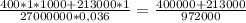 \frac{400*1*1000 + 213000*1}{27000000 * 0,036} = \frac{400000 + 213000}{972000}