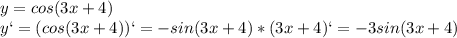 y=cos(3x+4)\\y`=(cos(3x+4))`=-sin(3x+4)*(3x+4)`=-3sin(3x+4)