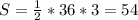 S= \frac{1}{2}* 36 *3=54