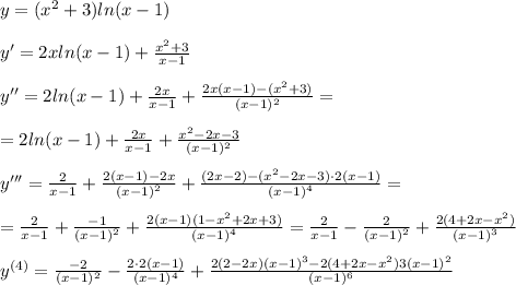 y=(x^2+3)ln(x-1)\\\\y'=2xln(x-1)+\frac{x^2+3}{x-1}\\\\y''=2ln(x-1)+\frac{2x}{x-1}+\frac{2x(x-1)-(x^2+3)}{(x-1)^2}=\\\\=2ln(x-1)+\frac{2x}{x-1}+\frac{x^2-2x-3}{(x-1)^2}\\\\y'''=\frac{2}{x-1}+\frac{2(x-1)-2x}{(x-1)^2}+\frac{(2x-2)-(x^2-2x-3)\cdot 2(x-1)}{(x-1)^4}=\\\\=\frac{2}{x-1}+\frac{-1}{(x-1)^2}+\frac{2(x-1)(1-x^2+2x+3)}{(x-1)^4}=\frac{2}{x-1}-\frac{2}{(x-1)^2}+\frac{2(4+2x-x^2)}{(x-1)^3}\\\\y^{(4)}=\frac{-2}{(x-1)^2}-\frac{2\cdot 2(x-1)}{(x-1)^4}+\frac{2(2-2x)(x-1)^3-2(4+2x-x^2)3(x-1)^2}{(x-1)^6}