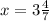 x=3 \frac{4}{7}