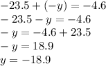 -23.5+(-y)=-4.6 \\ -23.5-y=-4.6 \\ -y=-4.6+23.5 \\ -y=18.9 \\ y=-18.9