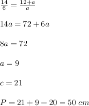 \frac{14}{6}=\frac{12+a}{a}\\\\14a=72+6a\\\\8a=72\\\\a=9\\\\c=21\\\\P=21+9+20=50\ cm