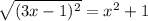 \sqrt{(3x-1)^2}=x^2+1\\&#10;