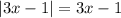 |3x-1|=3x-1