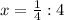 x= \frac{1}{4} :4