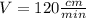 V=120 \frac{cm}{min}