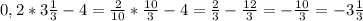 0,2* 3\frac{1}{3} -4= \frac{2}{10} * \frac{10}{3} -4= \frac{2}{3} - \frac{12}{3} =- \frac{10}{3} =-3\frac{1}{3}