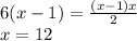 6(x-1) = \frac{(x-1)x}{2} \\&#10; x=12