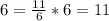 6= \frac{11}{6}*6=11