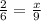 \frac{2}{6} = \frac{x}{9}