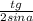 \frac{tg}{2sin a}