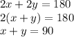 2x+2y=180\\2(x+y)=180\\x+y=90