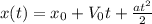 x(t)=x_{0} + V_{0} t+ \frac{at^{2} }{2}