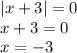 |x+3|=0 \\ x+3=0 \\ x=-3