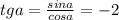 tga= \frac{sina}{cosa}=-2