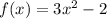 f(x)=3x^2-2