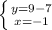 \left \{ {{y=9-7} \atop {x=-1}} \right.