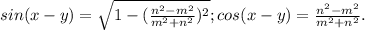 sin(x-y)= \sqrt{1-( \frac{n^{2}-m^{2}}{m^{2}+n^{2}})^{2}};cos(x-y)= \frac{n^{2}-m^{2}}{m^{2}+n^{2}}.