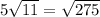 5\sqrt{11} = \sqrt{275}