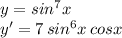 y=sin^7x\\y'=7\,sin^6x\,cosx