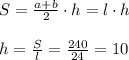 S= \frac{a+b}{2}\cdot h=l\cdot h\\\\h= \frac{S}{l}= \frac{240}{24}=10