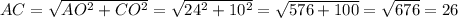 AC=\sqrt{AO^2+CO^2}=\sqrt{24^2+10^2}= \sqrt{576+100}= \sqrt{676}=26