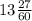 13 \frac{27}{60}