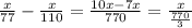 \frac{x}{77}- \frac{x}{110}= \frac{10x-7x}{770}= \frac{x}{ \frac{770}{3} }