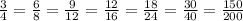 \frac{3}{4} = \frac{6}{8} = \frac{9}{12} = \frac{12}{16} = \frac{18}{24} = \frac{30}{40} = \frac{150}{200}