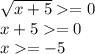 \sqrt{x + 5} = 0 \\ x + 5 = 0 \\ x = - 5